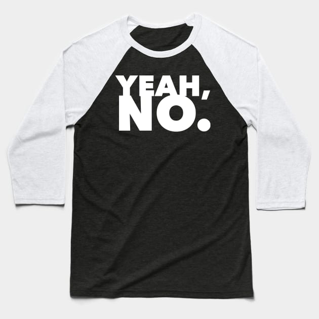 Yeah, No. Baseball T-Shirt by GrayDaiser